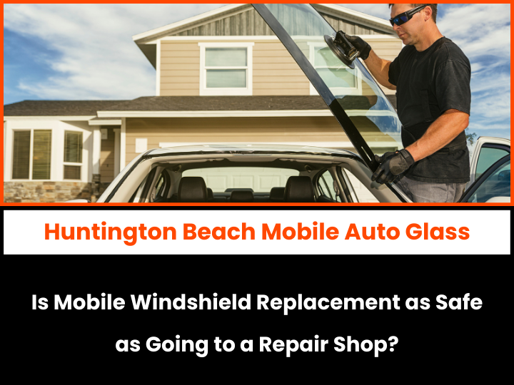 Is Mobile Windshield Replacement as Safe as Going to a Repair Shop